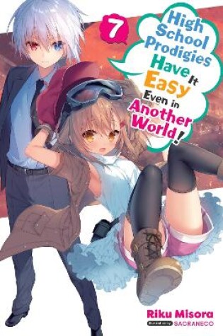 Cover of High School Prodigies Have It Easy Even in Another World!, Vol. 7 (light novel)