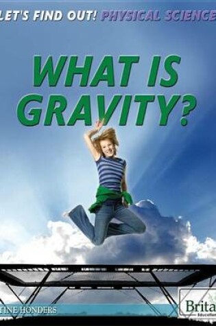 Cover of What Is Gravity?