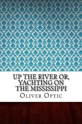 Book cover for Up the River Or, Yachting on the Mississippi