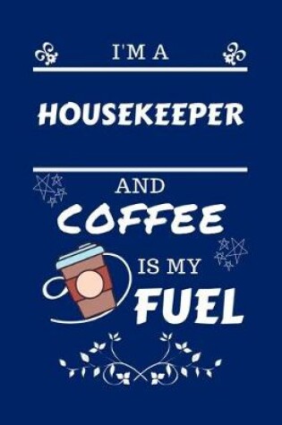 Cover of I'm A Housekeeper And Coffee Is My Fuel
