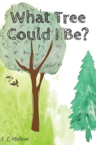 Cover of What Tree Could I Be?