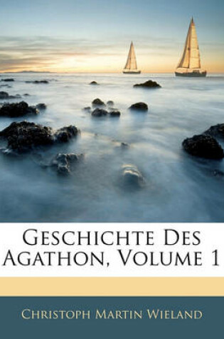 Cover of Geschichte Des Agathon. Erster Theil