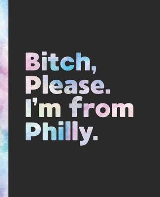 Book cover for Bitch, Please. I'm From Philly.