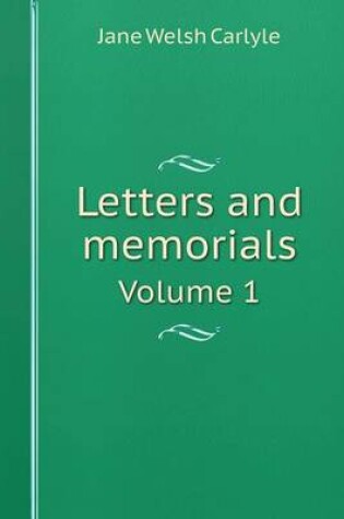 Cover of Letters and memorials Volume 1