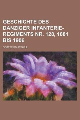 Cover of Geschichte Des Danziger Infanterie-Regiments NR. 128, 1881 Bis 1906
