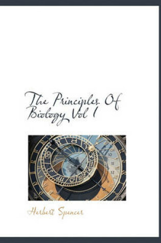 Cover of The Principles of Biology Vol I