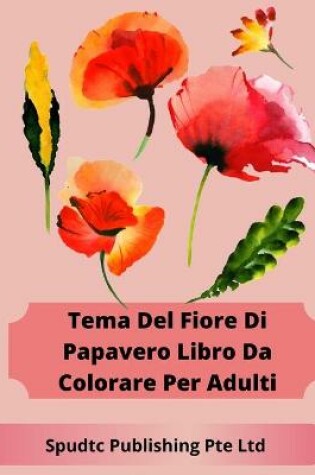 Cover of Tema Del Fiore Di Papavero Libro Da Colorare Per Adulti