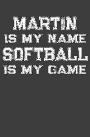 Cover of Martin Is My Name Softball Is My Game
