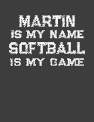 Book cover for Martin Is My Name Softball Is My Game