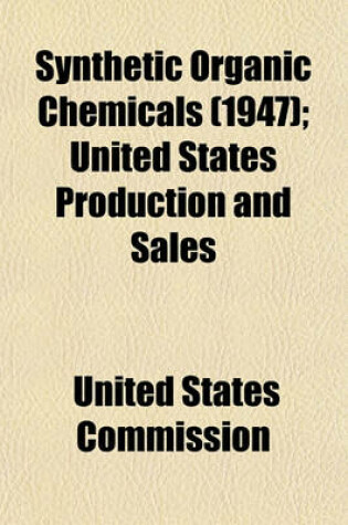 Cover of Synthetic Organic Chemicals (1947); United States Production and Sales
