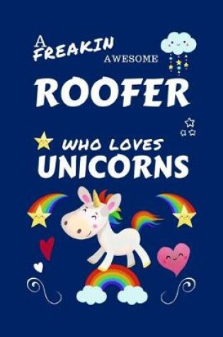 Cover of A Freakin Awesome Roofer Who Loves Unicorns