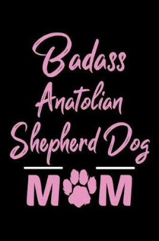 Cover of Badass Anatolian Shepherd Dog Mom