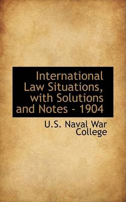 Book cover for International Law Situations, with Solutions and Notes - 1904