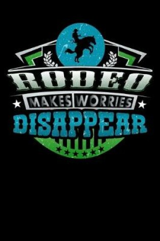 Cover of Rodeo Makes Worries Disappear