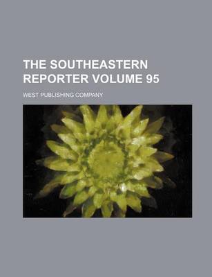 Book cover for The Southeastern Reporter Volume 95