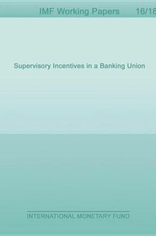 Cover of Supervisory Incentives in a Banking Union