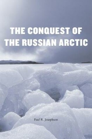 Cover of The Conquest of the Russian Arctic