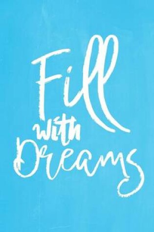 Cover of Pastel Chalkboard Journal - Fill with Dreams (Light Blue)