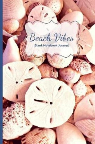 Cover of Sand Dollars, Seashells & Beach Vibes Blank Notebook Journal