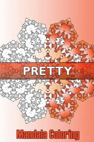 Cover of Pretty Mandala Coloring