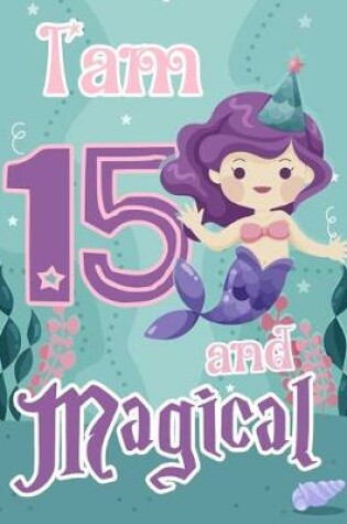 Cover of I am 15 and Magical