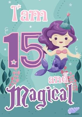 Book cover for I am 15 and Magical