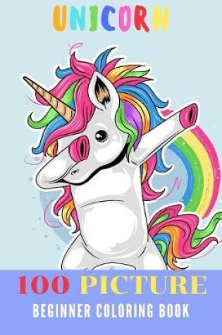 Cover of Unicorn 100 Picture Beginner Coloring Book