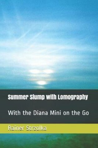 Cover of Summer Slump with Lomography