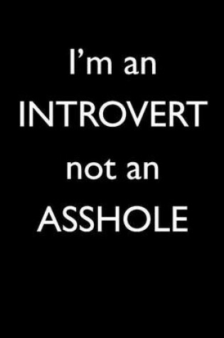 Cover of I'm an Introvert Not an Asshole