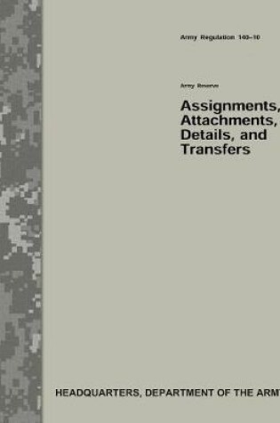 Cover of Army Reserve Assignments, Attachments, Details, and Transfers (Army Regulation 140-10)