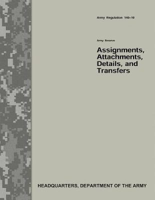 Book cover for Army Reserve Assignments, Attachments, Details, and Transfers (Army Regulation 140-10)