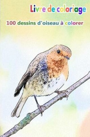 Cover of Livre de coloriage 100 dessins d'oiseau à colorer