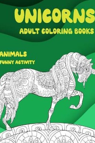 Cover of Adult Coloring Books Funny Activity - Animals - Unicorns