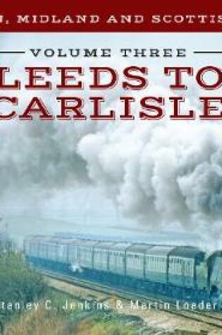 Cover of The London, Midland and Scottish Railway Volume Three Leeds to Carlisle
