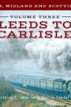 Book cover for The London, Midland and Scottish Railway Volume Three Leeds to Carlisle