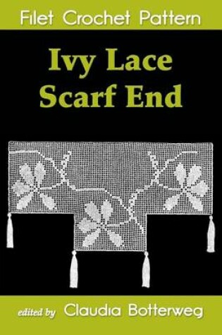 Cover of Ivy Lace Scarf End Filet Crochet Pattern