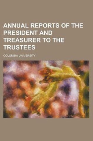 Cover of Annual Reports of the President and Treasurer to the Trustees