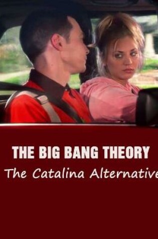 Cover of The Big Bang Theory - The Catalina Alternative