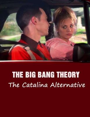 Book cover for The Big Bang Theory - The Catalina Alternative