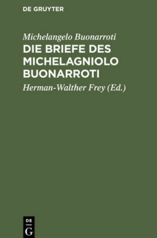 Cover of Die Briefe Des Michelagniolo Buonarroti