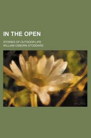 Cover of In the Open; Stories of Outdoor Life