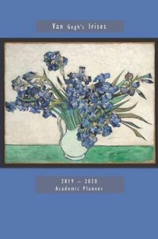 Cover of Van Gogh's Irises 2019 - 2020 Academic Planner