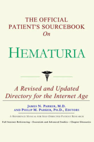 Cover of The Official Patient's Sourcebook on Hematuria