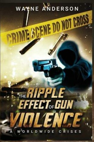 Cover of The Ripple Effect of Gun Violence