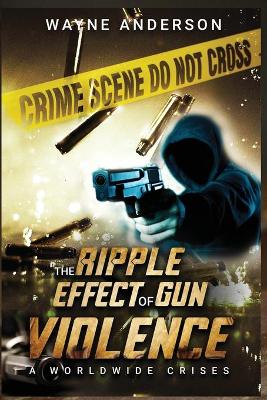 Book cover for The Ripple Effect of Gun Violence