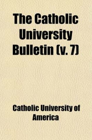 Cover of The Catholic University Bulletin (Volume 7)