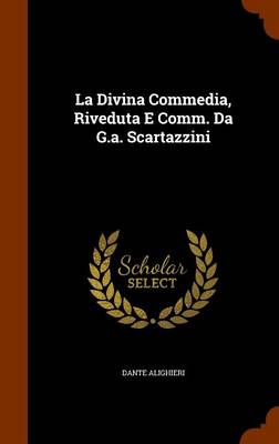 Book cover for La Divina Commedia, Riveduta E Comm. Da G.A. Scartazzini
