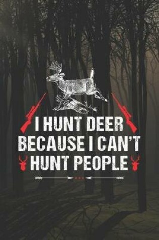 Cover of I Hunt Deer Because I Can't Hunt People
