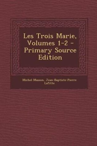 Cover of Les Trois Marie, Volumes 1-2