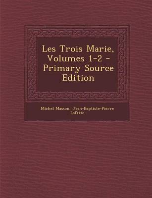 Book cover for Les Trois Marie, Volumes 1-2